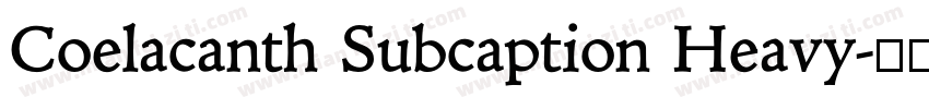 Coelacanth Subcaption Heavy字体转换